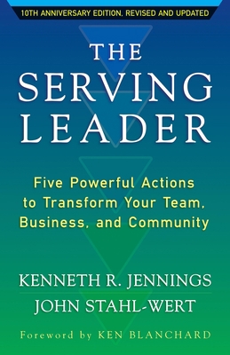 The Serving Leader: Five Powerful Actions to Tr... 1626566143 Book Cover