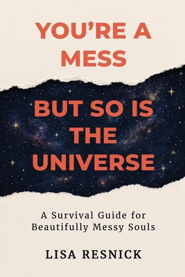You're a Mess, But So is the Universe: A Surviv... 1968485767 Book Cover