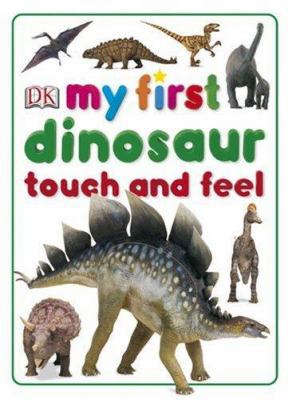 My First Dinosaur Touch and Feel 0756605857 Book Cover