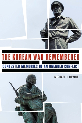 The Korean War Remembered: Contested Memories o... 1496234693 Book Cover