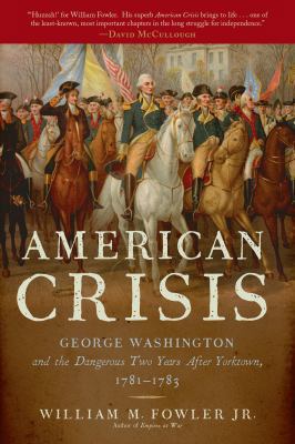 An American Crisis: George Washington and the D... 0802778089 Book Cover