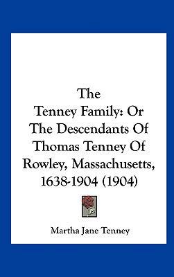 The Tenney Family: Or the Descendants of Thomas... 1161950893 Book Cover