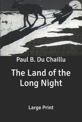 The Land of the Long Night: Large Print B086PTBBM2 Book Cover