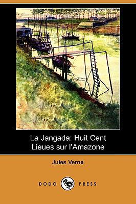 La Jangada: Huit Cent Lieues Sur L'Amazone (Dod... [French] 140992517X Book Cover