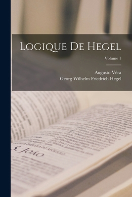 Logique De Hegel; Volume 1 [French] 1016702388 Book Cover