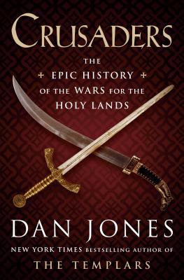 Crusaders: The Epic History of the Wars for the... 0525428313 Book Cover