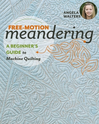 Free-Motion Meandering: A Beginners Guide to Ma... 1617455202 Book Cover