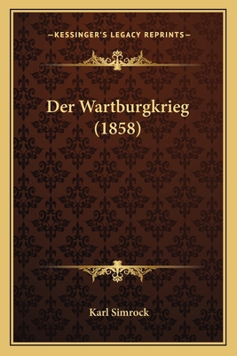 Der Wartburgkrieg (1858) [German] 1168455073 Book Cover