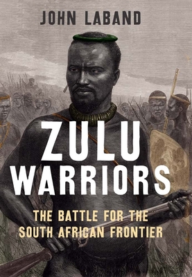 Zulu Warriors: The Battle for the South African... 0300180314 Book Cover