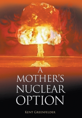 A Mother's Nuclear Option 1645441806 Book Cover