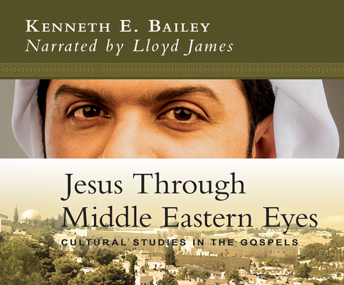 Jesus Through Middle Eastern Eyes: Cultural Stu... 1662004702 Book Cover