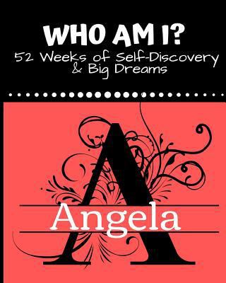 Angela: Who Am I?: 52 weeks of self-discovery a... 179440080X Book Cover