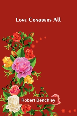 Love Conquers All 937412825X Book Cover