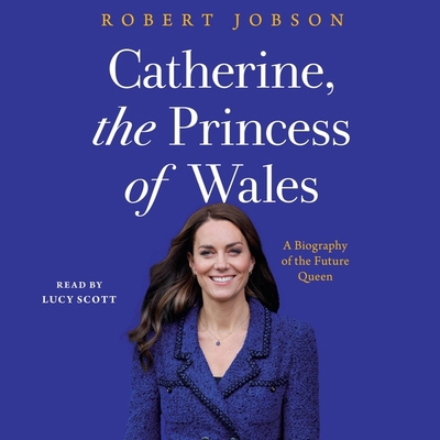 Catherine, the Princess of Wales: A Biography o... 1668123797 Book Cover