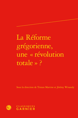 La Reforme Gregorienne, Une Revolution Totale ? [French] 2406111040 Book Cover