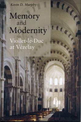 Memory and Modernity: Viollet-Le-Duc at Vézelay 027101850X Book Cover