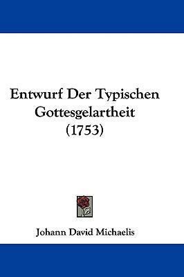 Entwurf Der Typischen Gottesgelartheit (1753) [German] 1104806479 Book Cover