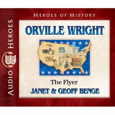 Orville Wright Audiobook: The Flyer (Heroes of ... 1624861377 Book Cover
