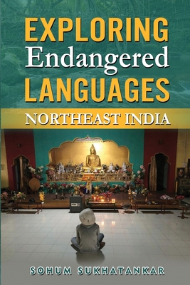 Exploring Endangered Languages: Northeast India B0C9SH1LQ3 Book Cover