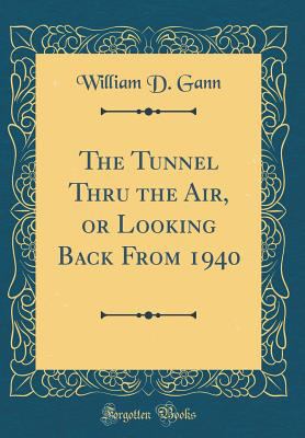 The Tunnel Thru the Air, or Looking Back from 1... 0265290546 Book Cover