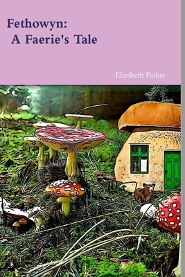 Fethowyn: A Faerie's Tale 1365469522 Book Cover