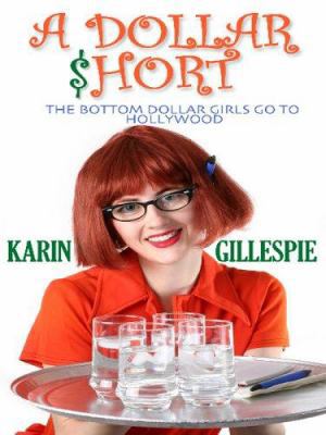 A Dollar Short: The Bottom Dollar Girls Go Holl... [Large Print] 0786280476 Book Cover