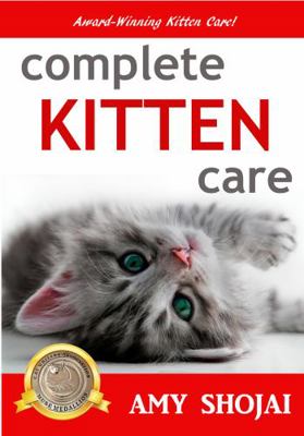 Complete Kitten Care 1948366274 Book Cover