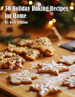 50 Holiday Baking Recipes for Home B0DZFHRQK5 Book Cover