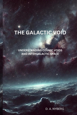 The Galactic Void: Understanding Cosmic Voids a... B0DNB4DR3V Book Cover