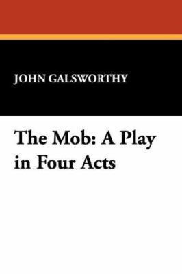 The Mob: A Play in Four Acts 1434485323 Book Cover