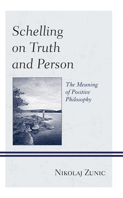 Schelling on Truth and Person: The Meaning of P... 1666915882 Book Cover