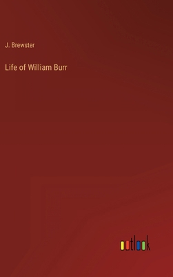 Life of William Burr 3368134671 Book Cover