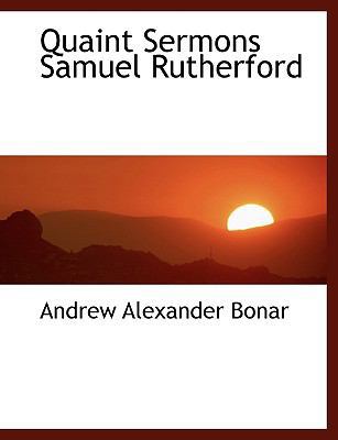 Quaint Sermons Samuel Rutherford [Large Print] 1115377507 Book Cover