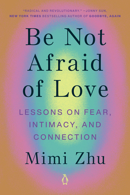 Be Not Afraid of Love: Lessons on Fear, Intimac... 0143137123 Book Cover