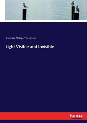 Light Visible and Invisible 3337379931 Book Cover