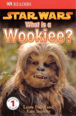 DK Readers L1: Star Wars: What Is A Wookiee? 0756611466 Book Cover