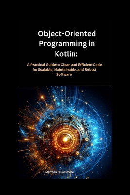 Object-Oriented Programming in Kotlin: : A Prac... B0DVQVY56N Book Cover