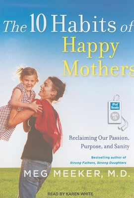 The 10 Habits of Happy Mothers: Reclaiming Our ... 1452650497 Book Cover