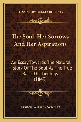 The Soul, Her Sorrows And Her Aspirations: An E... 1164026720 Book Cover
