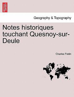Notes Historiques Touchant Quesnoy-Sur-Deule [French] 1241358036 Book Cover