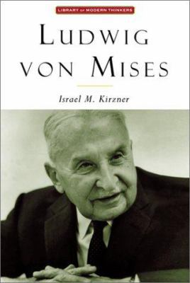 Ludwig Von Mises: The Man and His Economics (Li... 1882926617 Book Cover
