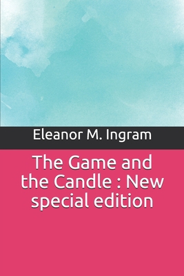 The Game and the Candle: New special edition 1706798628 Book Cover