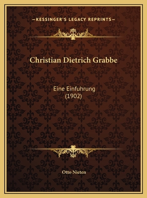 Christian Dietrich Grabbe: Eine Einfuhrung (1902) [German] 1169630111 Book Cover
