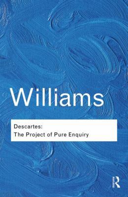 Descartes: The Project of Pure Enquiry 1138019186 Book Cover