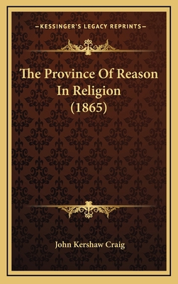 The Province Of Reason In Religion (1865) 1165617498 Book Cover