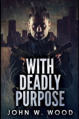 With Deadly Purpose 1715809939 Book Cover