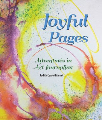 Joyful Pages: Adventures in Art Journaling 0998314102 Book Cover