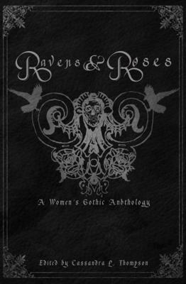 Ravens & Roses: A Women's Gothic Anthology 173710492X Book Cover