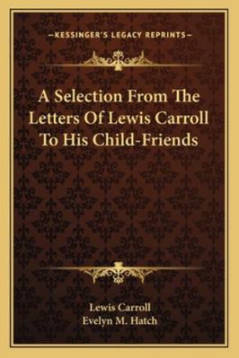 A Selection From The Letters Of Lewis Carroll T... 1162952830 Book Cover