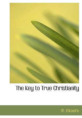 The Key to True Christianity 1115863541 Book Cover